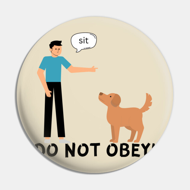 Do Not Obey! Pin by Low Life Shirts