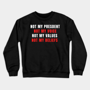 NOT-MY-PRESIDENT Crewneck Sweatshirt
