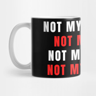 NOT-MY-PRESIDENT Mug
