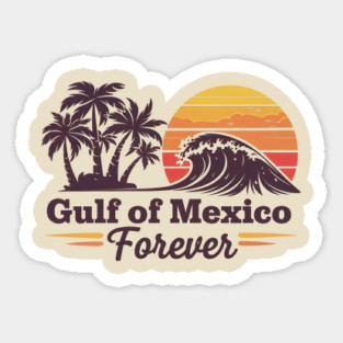 Gulf of Mexico forever Sticker