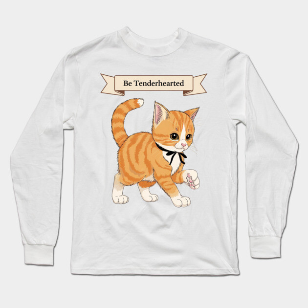 Be Tenderhearted: Faith & Kindness Long Sleeve T-Shirt by Rox