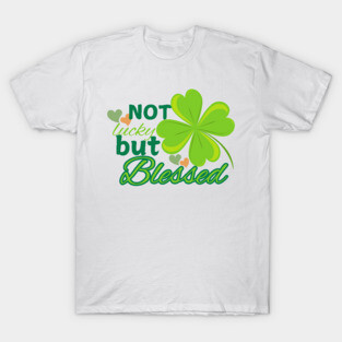 Not Lucky But Blessed – Christian Four Leaf Clover Design T-Shirt