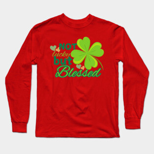 Not Lucky But Blessed – Christian Four Leaf Clover Design Long Sleeve T-Shirt