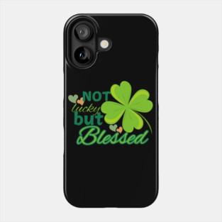 Not Lucky But Blessed – Christian Four Leaf Clover Design Phone Case