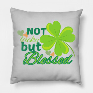 Not Lucky But Blessed – Christian Four Leaf Clover Design Pillow