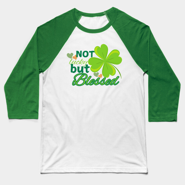 Not Lucky But Blessed – Christian Four Leaf Clover Design Baseball T-Shirt by Rox