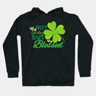 Not Lucky But Blessed – Christian Four Leaf Clover Design Hoodie
