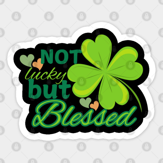 Not Lucky But Blessed – Christian Four Leaf Clover Design Sticker by Rox