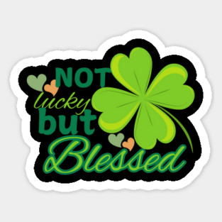 Not Lucky But Blessed – Christian Four Leaf Clover Design Magnet