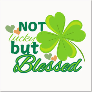 Not Lucky But Blessed – Christian Four Leaf Clover Design Posters and Art