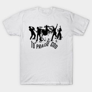 Praise God – Christian Music Band T-Shirt