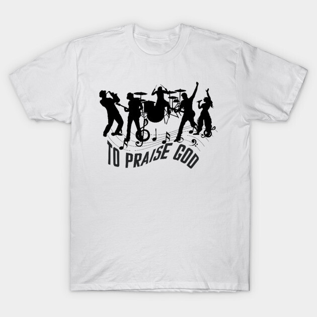 Praise God – Christian Music Band T-Shirt by Rox