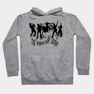 Praise God – Christian Music Band Hoodie