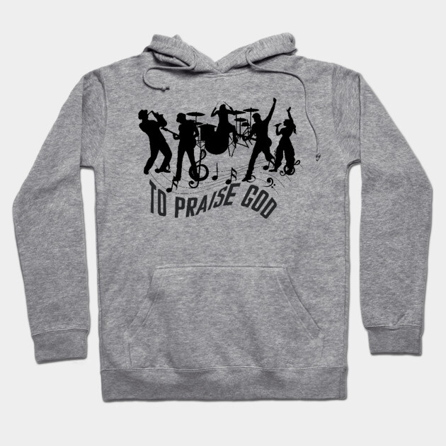 Praise God – Christian Music Band Hoodie by Rox