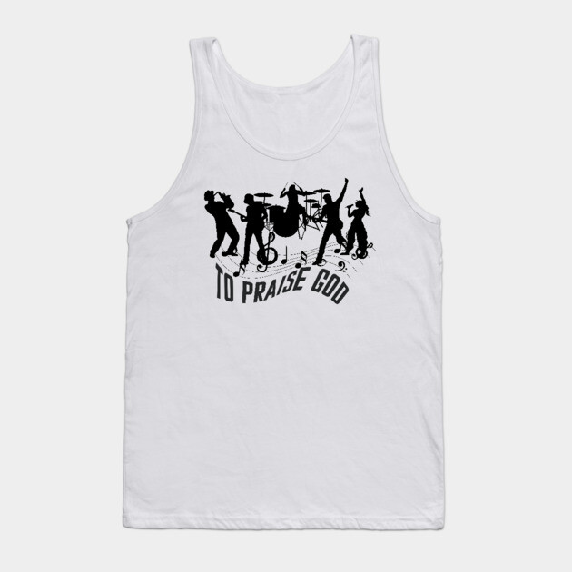 Praise God – Christian Music Band Tank Top by Rox