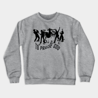 Praise God – Christian Music Band Crewneck Sweatshirt