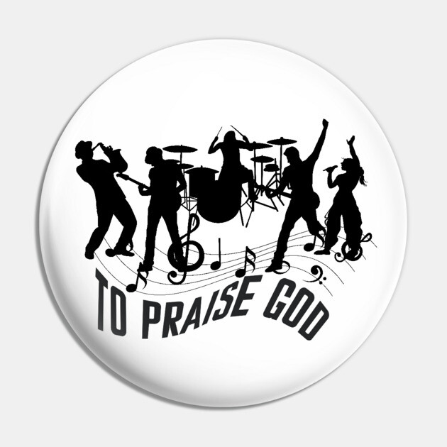Praise God – Christian Music Band Pin by Rox