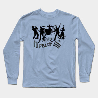 Praise God – Christian Music Band Long Sleeve T-Shirt