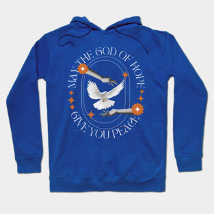 May the God of Hope Give You Peace Hoodie