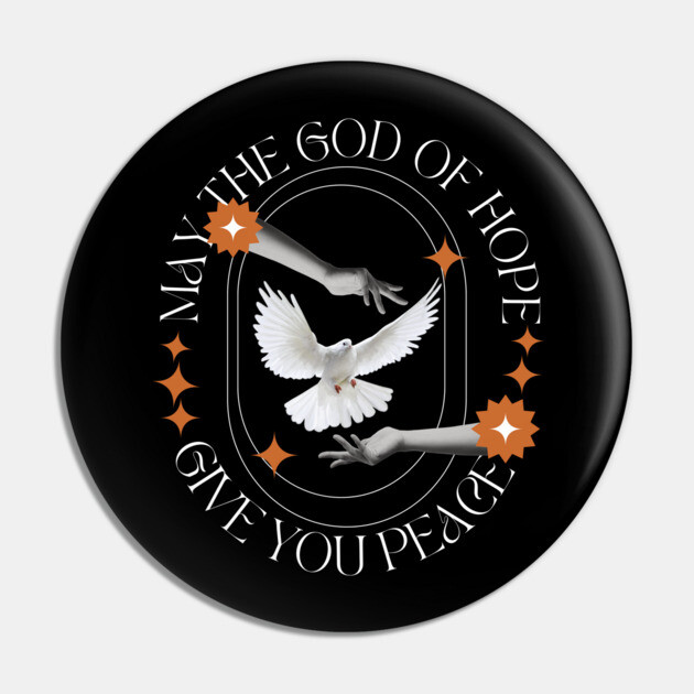 May the God of Hope Give You Peace Pin by Rox