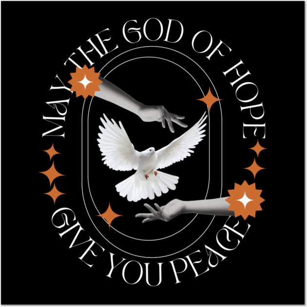 May the God of Hope Give You Peace Wall Art by Rox