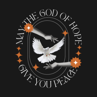 May the God of Hope Give You Peace T-Shirt