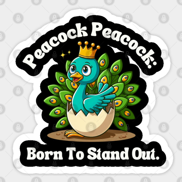 Peacock Peacock: Born To Stand Out. Sticker by Creatifly Graphic Tees