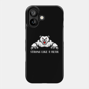 Strong Like A Bear Phone Case