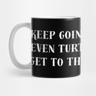 Keep Going, Even Turtles Get to the Finish Line. Mug