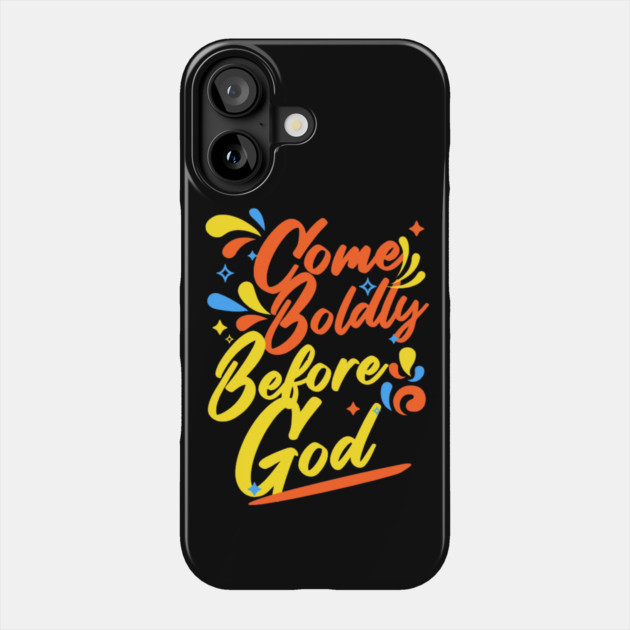 Come Boldly Before God - Christian Inspiration Phone Case by Rox