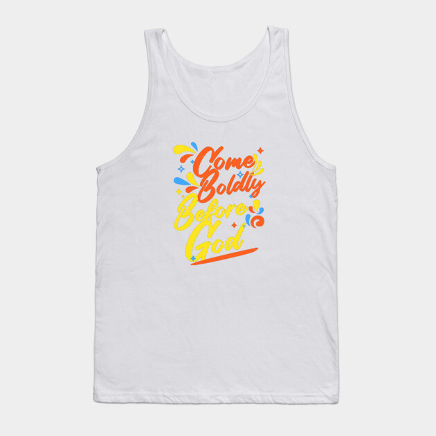 Come Boldly Before God - Christian Inspiration Tank Top by Rox