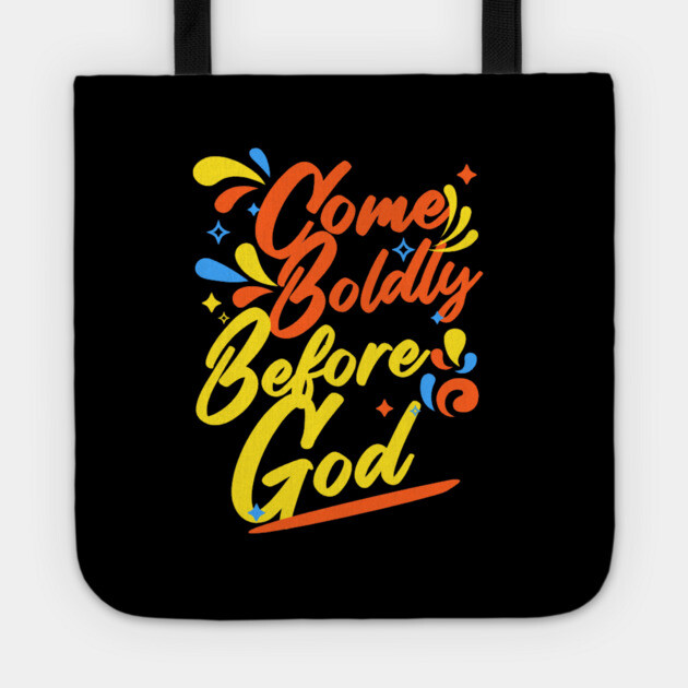 Come Boldly Before God - Christian Inspiration Tote by Rox