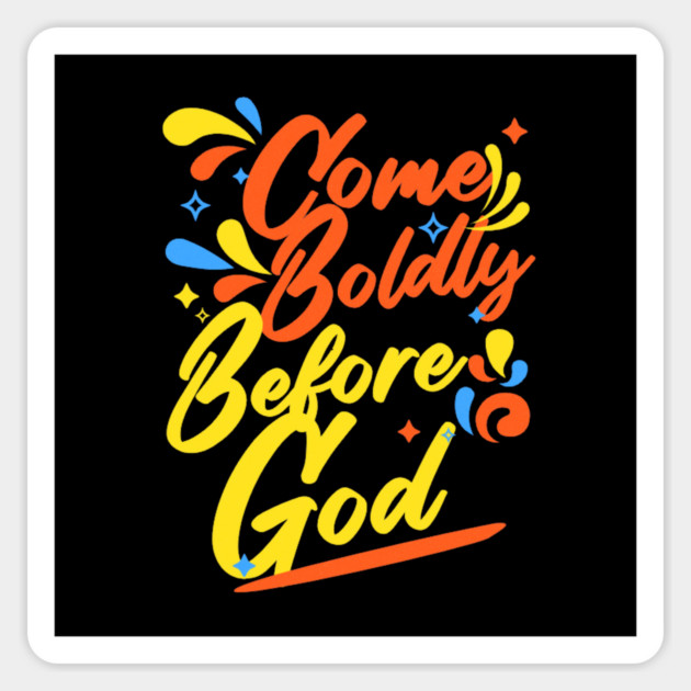 Come Boldly Before God - Christian Inspiration Magnet by Rox