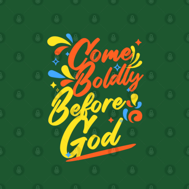 Come Boldly Before God - Christian Inspiration by Rox