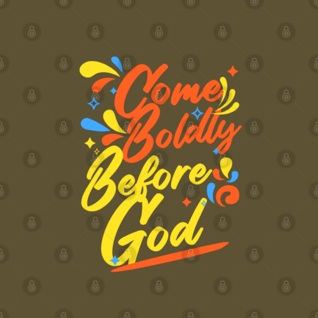 Come Boldly Before God - Christian Inspiration by Rox
