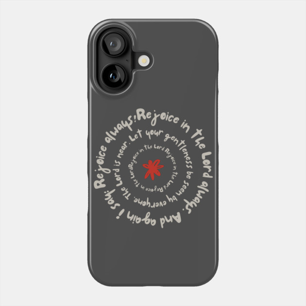 Rejoice in the Lord Always - Christian Inspiration Phone Case by Rox