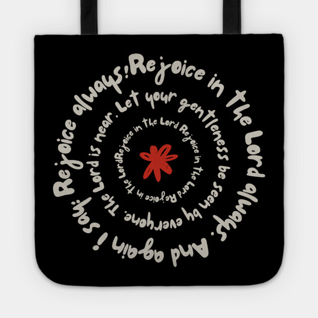 Rejoice in the Lord Always - Christian Inspiration Tote by Rox