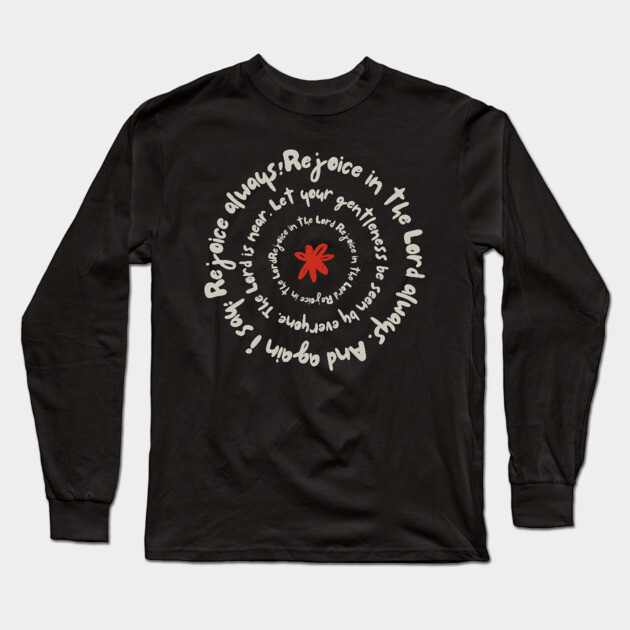 Rejoice in the Lord Always - Christian Inspiration Long Sleeve T-Shirt by Rox