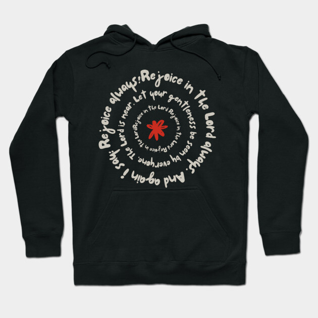 Rejoice in the Lord Always - Christian Inspiration Hoodie by Rox