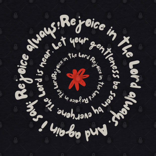 Rejoice in the Lord Always - Christian Inspiration by Rox