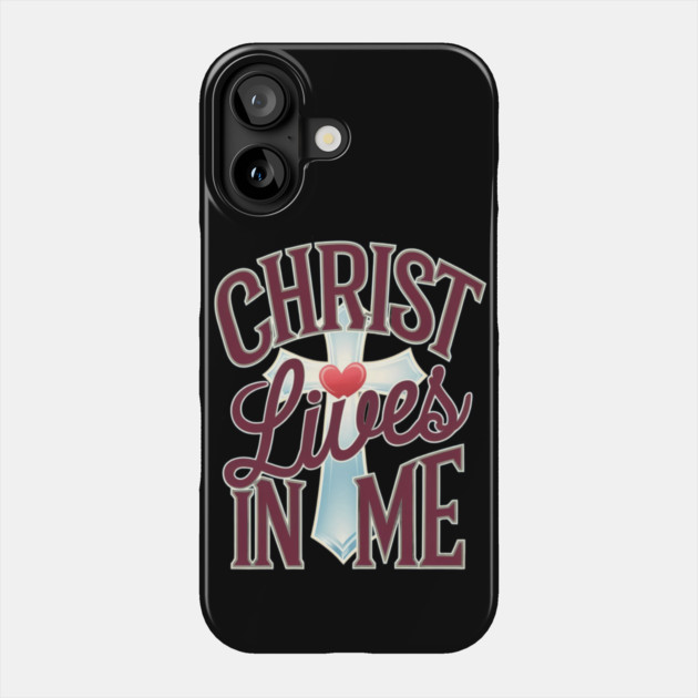 Christ Lives in Me - Faith and Redemption Phone Case by Rox