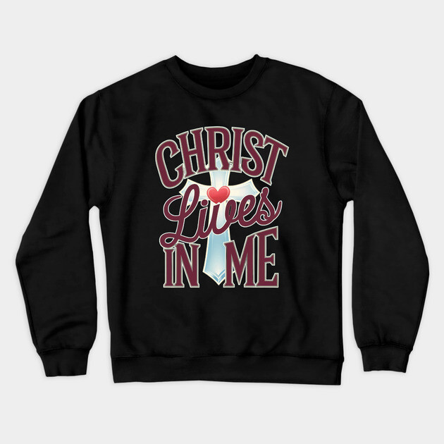 Christ Lives in Me - Faith and Redemption Crewneck Sweatshirt by Rox