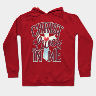 Christ Lives in Me - Faith and Redemption Hoodie