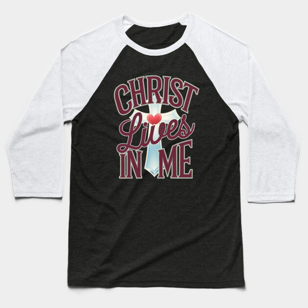 Christ Lives in Me - Faith and Redemption Baseball T-Shirt by Rox