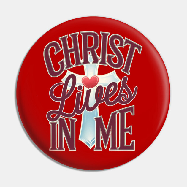 Christ Lives in Me - Faith and Redemption Pin by Rox