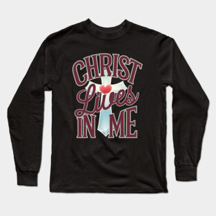 Christ Lives in Me - Faith and Redemption Long Sleeve T-Shirt