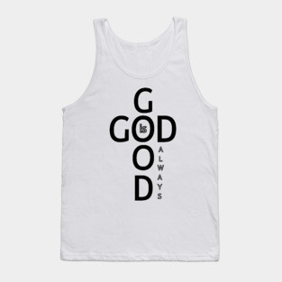 God is Good Always - Minimalist Faith and Inspirational Tank Top