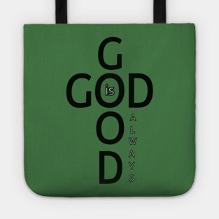 God is Good Always - Minimalist Faith and Inspirational Tote