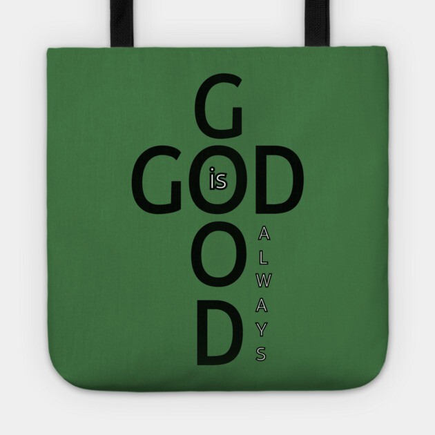 God is Good Always - Minimalist Faith and Inspirational Tote by Rox