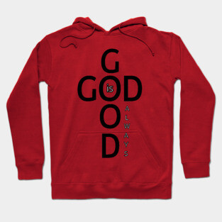 God is Good Always - Minimalist Faith and Inspirational Hoodie
